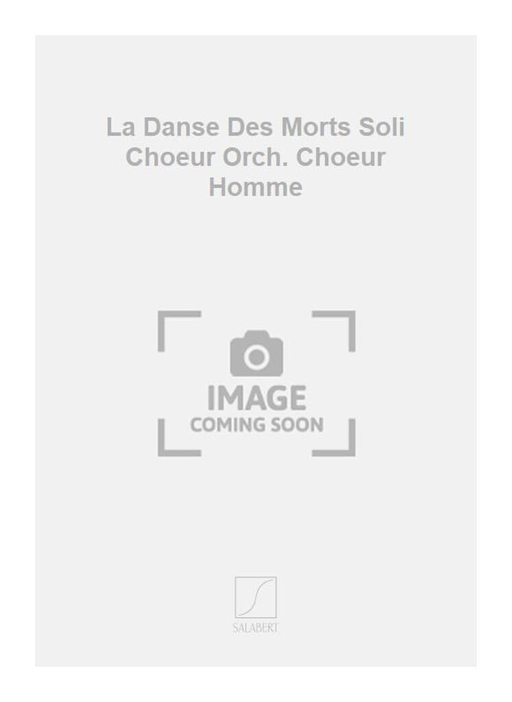 La Danse Des Morts Soli Choeur Orch. Choeur Homme
